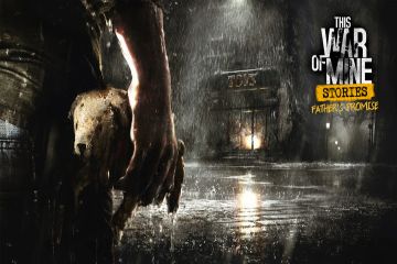 This War of Mine’dan yeni DLC: Father’s Promise
